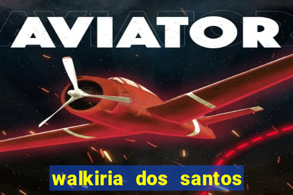 walkiria dos santos esposa de herodoto barbeiro